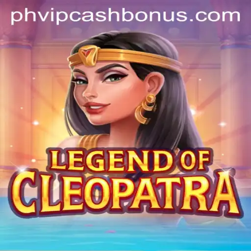 Exploring the World of LegendOfCleopatra and the PHVIPCASH Phenomenon