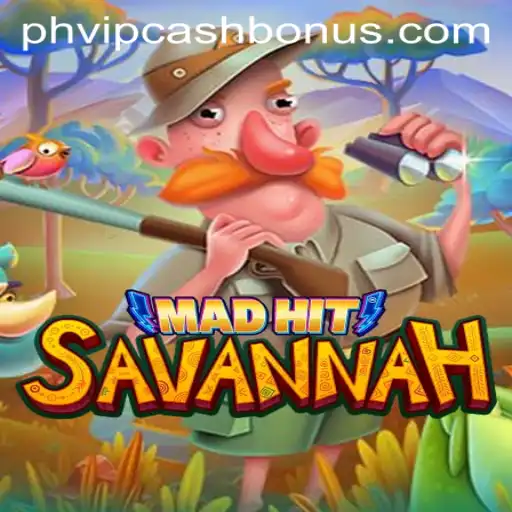 MadHitSavannah: Unleashing the Thrill of Strategy and Adventure with PHVIPCASH